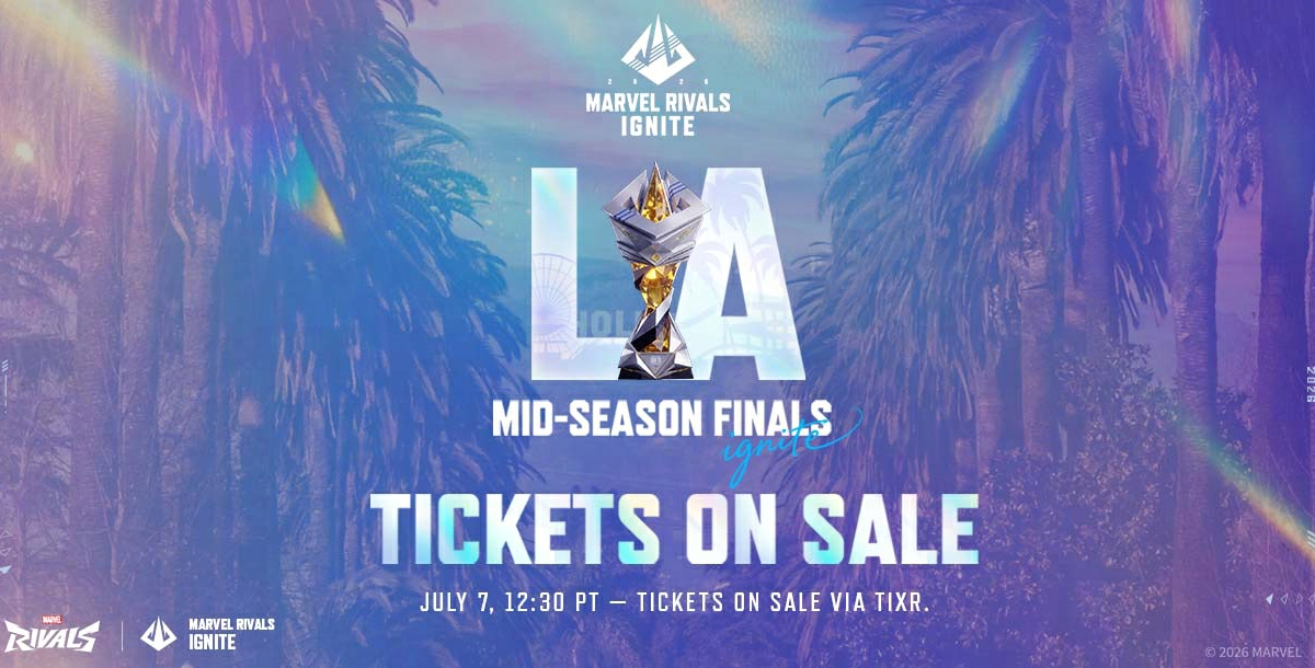 Tickets On Sale July 7 — Marvel Rivals Ignite 2026 Mid-Season Finals, Los Angeles _ MARVEL RIVALS IGNITE OFFICIAL WEBSITE