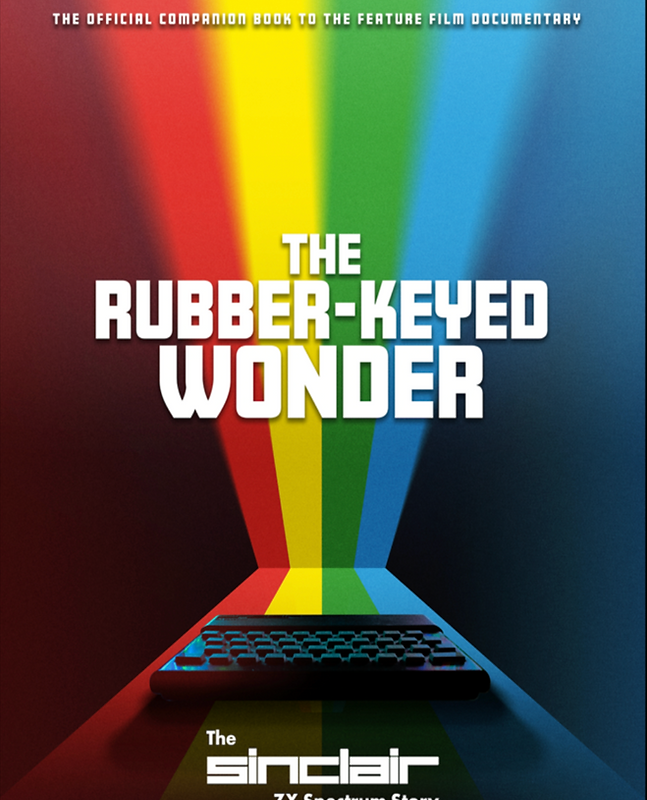 THE RUBBER-KEYED WONDER: THE SINCLAIR ZX SPECTRUM STORY
