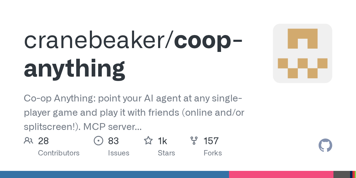 GitHub - cranebeaker/coop-anything: Co-op Anything: point your AI agent at any single-player game and play it with friends (online and/or splitscreen!). MCP server and playbook to let you reverse engineer, fix, test,