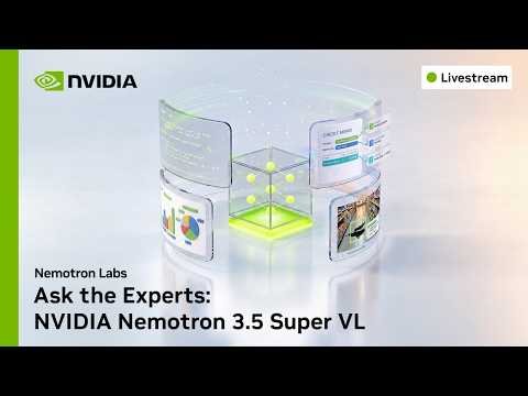 Ask the Experts: Nemotron 3.5 Super VL | Nemotron Labs - YouTube